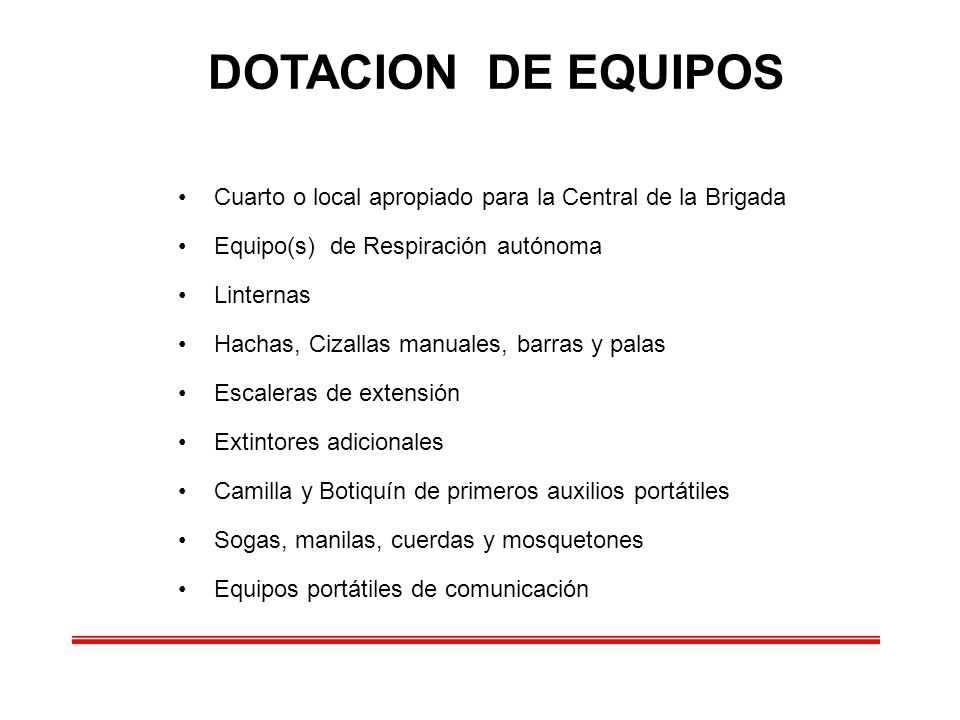 DOTACION DE EQUIPOS Cuarto o local apropiado para la Central de la Brigada. Equipo(s) de Respiración autónoma.