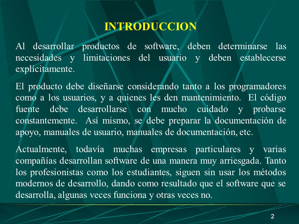 INTRODUCCION Al desarrollar productos de software, deben determinarse las necesidades y limitaciones del usuario y deben establecerse explícitamente.