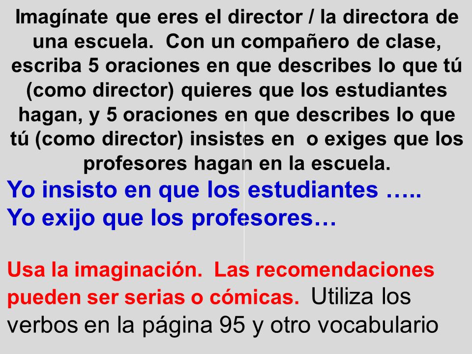 Yo insisto en que los estudiantes ….. Yo exijo que los profesores…