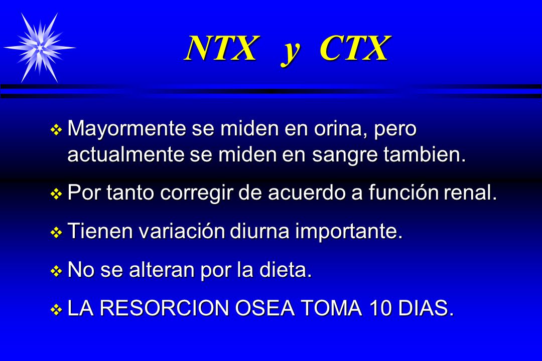 NTX y CTX Mayormente se miden en orina, pero actualmente se miden en sangre tambien. Por tanto corregir de acuerdo a función renal.