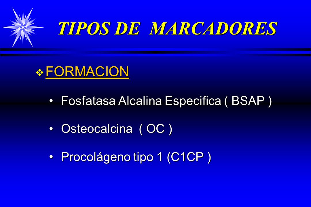 TIPOS DE MARCADORES FORMACION Fosfatasa Alcalina Especifica ( BSAP )