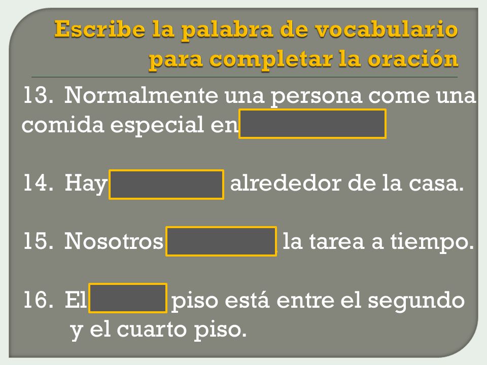 Escribe la palabra de vocabulario para completar la oración