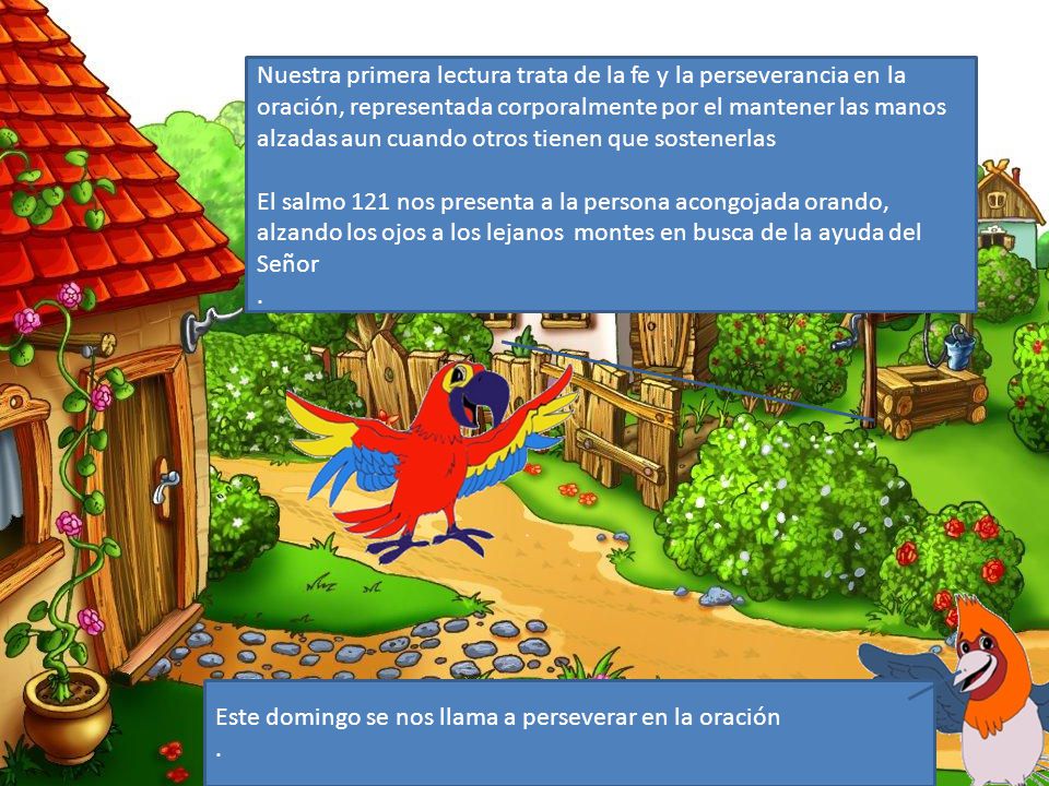 Nuestra primera lectura trata de la fe y la perseverancia en la oración, representada corporalmente por el mantener las manos alzadas aun cuando otros tienen que sostenerlas