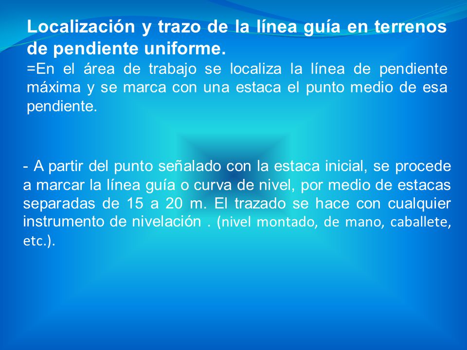 Localización y trazo de la línea guía en terrenos de pendiente uniforme.