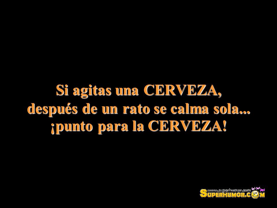 Si agitas una CERVEZA, después de un rato se calma sola