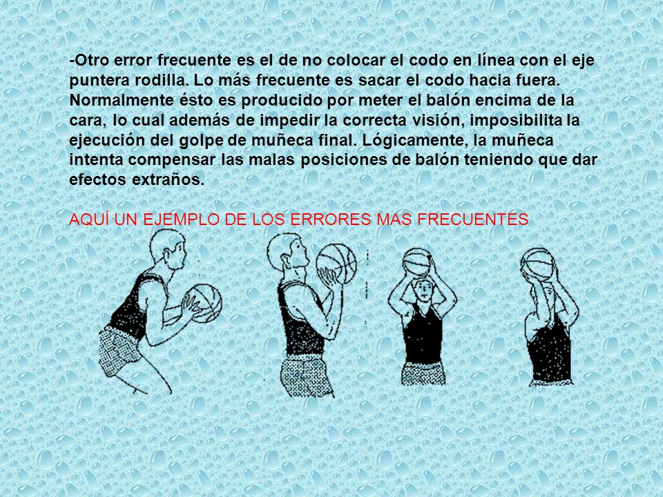 -Otro error frecuente es el de no colocar el codo en línea con el eje puntera rodilla. Lo más frecuente es sacar el codo hacia fuera. Normalmente ésto es producido por meter el balón encima de la cara, lo cual además de impedir la correcta visión, imposibilita la ejecución del golpe de muñeca final. Lógicamente, la muñeca intenta compensar las malas posiciones de balón teniendo que dar efectos extraños.