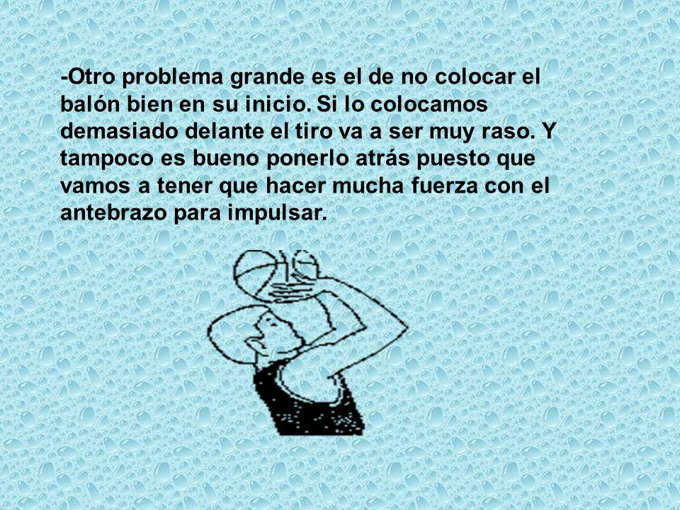 -Otro problema grande es el de no colocar el balón bien en su inicio