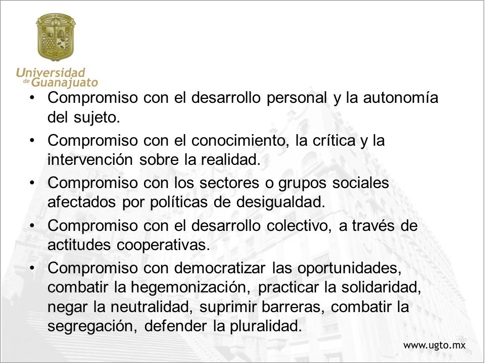 Compromiso con el desarrollo personal y la autonomía del sujeto.