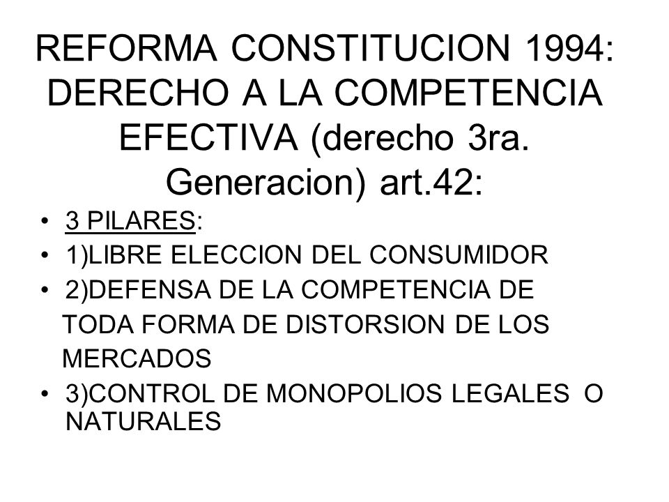 REFORMA CONSTITUCION 1994: DERECHO A LA COMPETENCIA EFECTIVA (derecho 3ra. Generacion) art.42: