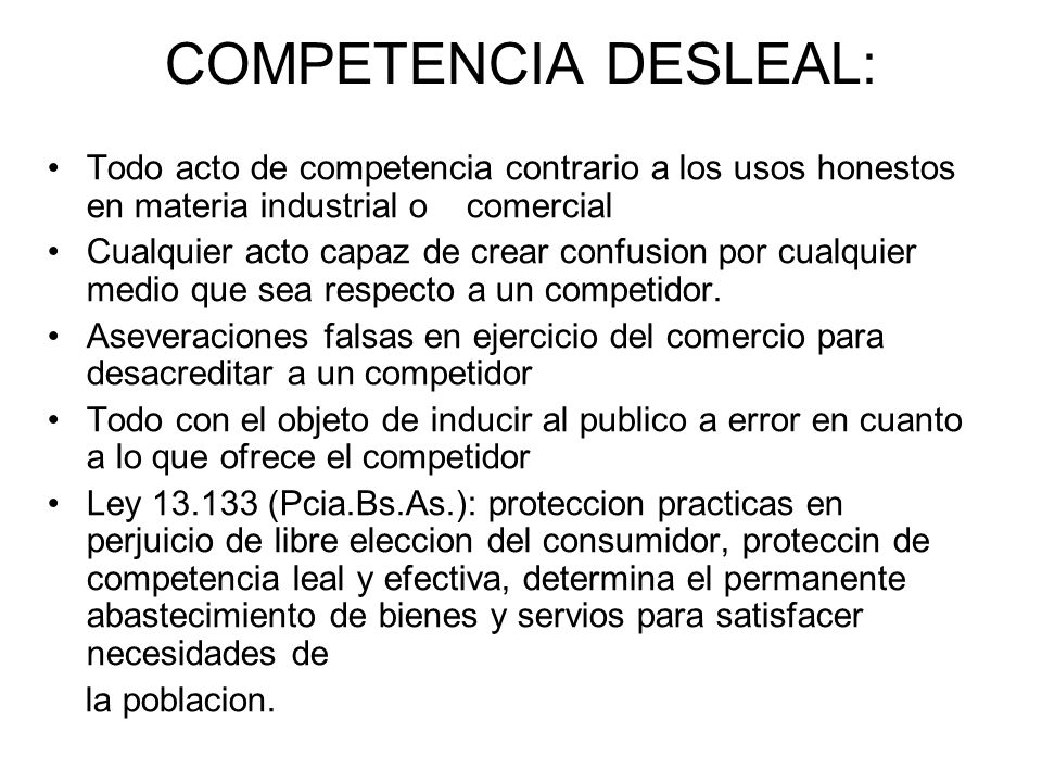 COMPETENCIA DESLEAL: Todo acto de competencia contrario a los usos honestos en materia industrial o comercial.