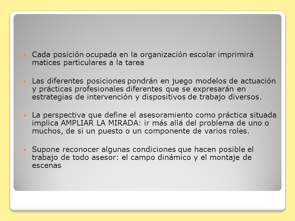 Cada posición ocupada en la organización escolar imprimirá matices particulares a la tarea