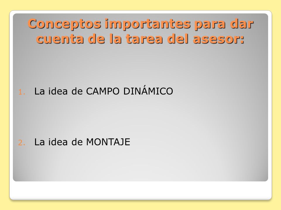 Conceptos importantes para dar cuenta de la tarea del asesor: