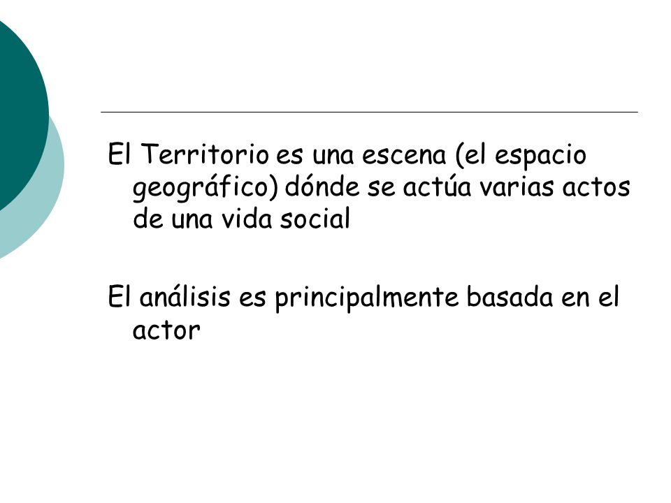 El Territorio es una escena (el espacio geográfico) dónde se actúa varias actos de una vida social