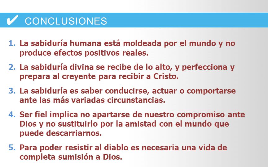 CONCLUSIONES La sabiduría humana está moldeada por el mundo y no produce efectos positivos reales.