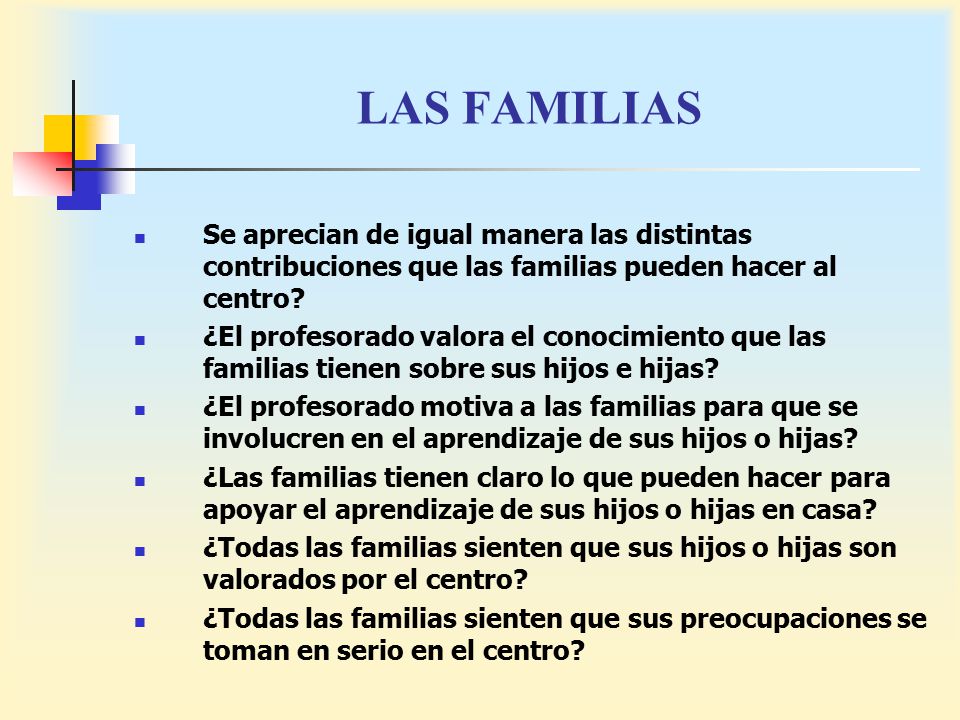 LAS FAMILIAS Se aprecian de igual manera las distintas contribuciones que las familias pueden hacer al centro