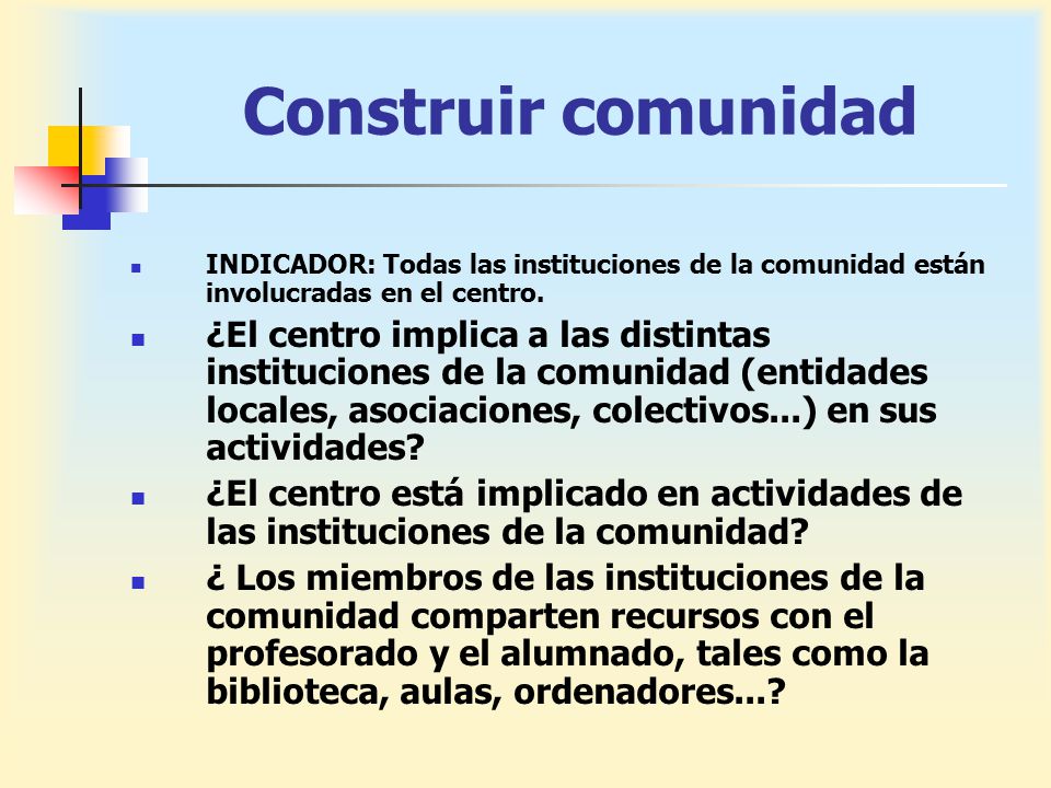 Construir comunidad INDICADOR: Todas las instituciones de la comunidad están involucradas en el centro.