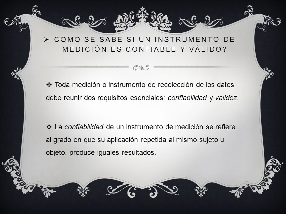 Cómo se sabe si un instrumento de medición es confiable y válido