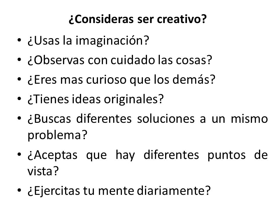 ¿Consideras ser creativo