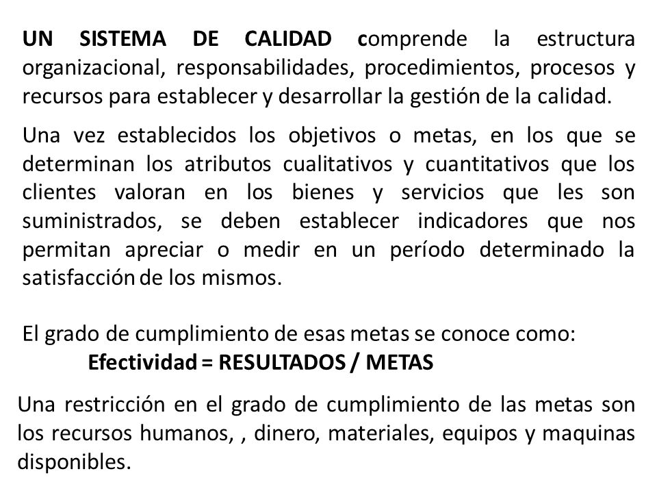 UN SISTEMA DE CALIDAD comprende la estructura organizacional, responsabilidades, procedimientos, procesos y recursos para establecer y desarrollar la gestión de la calidad.