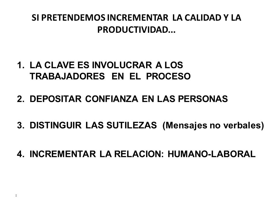 SI PRETENDEMOS INCREMENTAR LA CALIDAD Y LA PRODUCTIVIDAD...