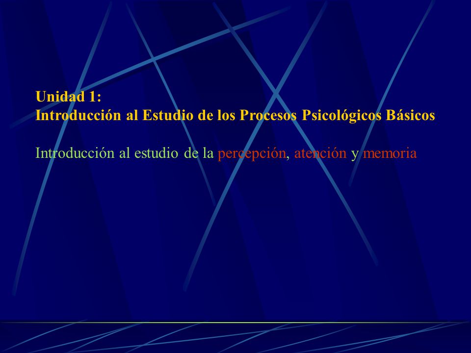 Unidad 1: Introducción al Estudio de los Procesos Psicológicos Básicos