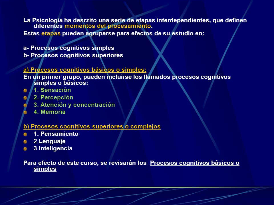 La Psicología ha descrito una serie de etapas interdependientes, que definen diferentes momentos del procesamiento.