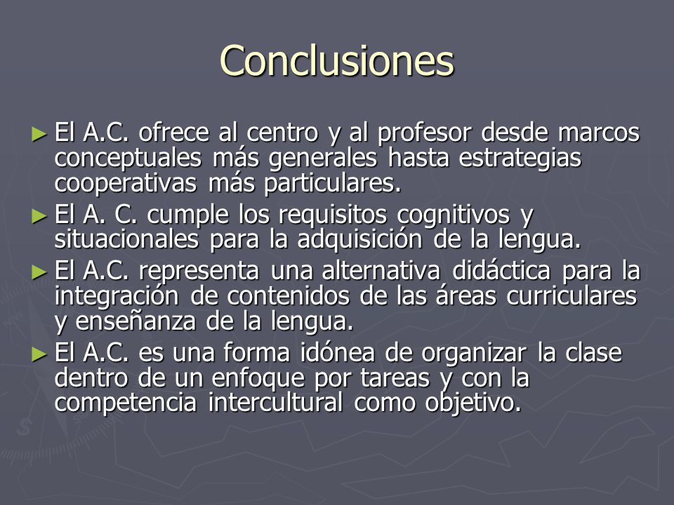 Conclusiones El A.C. ofrece al centro y al profesor desde marcos conceptuales más generales hasta estrategias cooperativas más particulares.