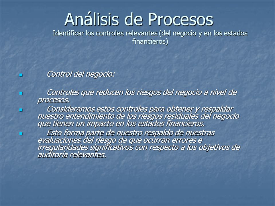 Análisis de Procesos Identificar los controles relevantes (del negocio y en los estados financieros)