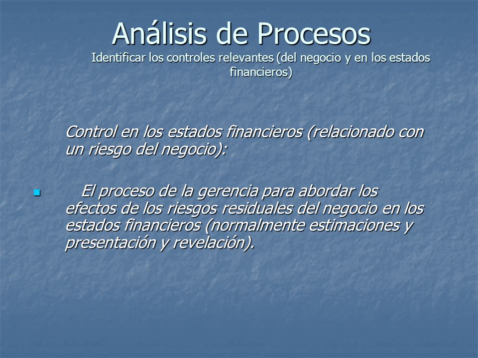 Análisis de Procesos Identificar los controles relevantes (del negocio y en los estados financieros)