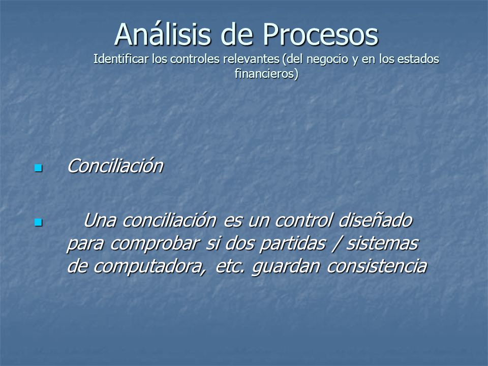 Análisis de Procesos Identificar los controles relevantes (del negocio y en los estados financieros)
