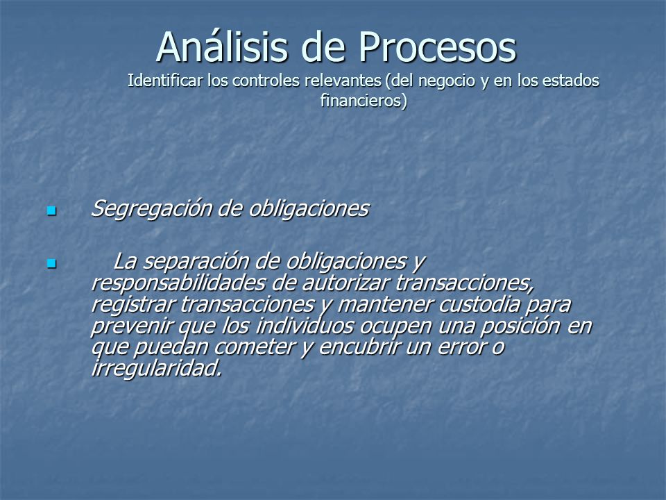 Análisis de Procesos Identificar los controles relevantes (del negocio y en los estados financieros)