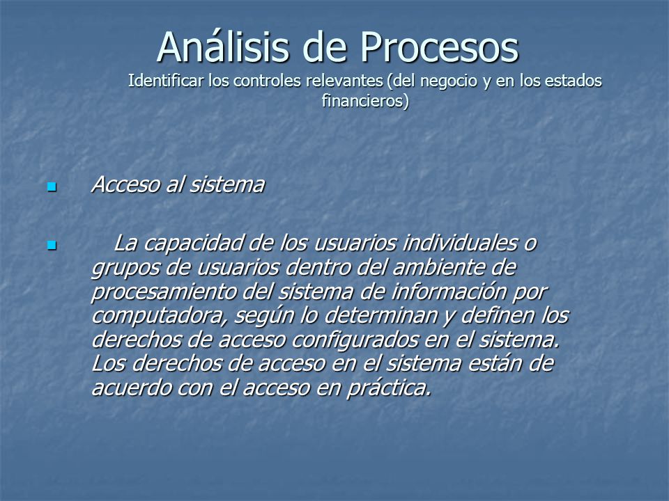 Análisis de Procesos Identificar los controles relevantes (del negocio y en los estados financieros)