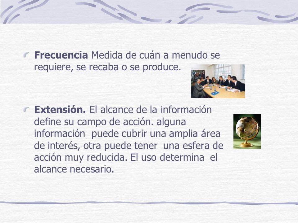 Frecuencia Medida de cuán a menudo se requiere, se recaba o se produce.