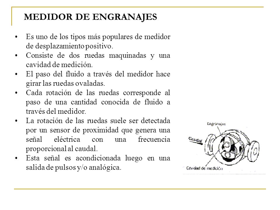 MEDIDOR DE ENGRANAJES Es uno de los tipos más populares de medidor de desplazamiento positivo.