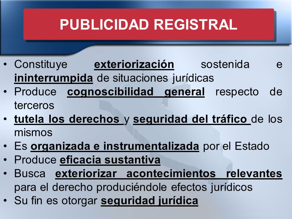 PUBLICIDAD REGISTRAL Constituye exteriorización sostenida e ininterrumpida de situaciones jurídicas.