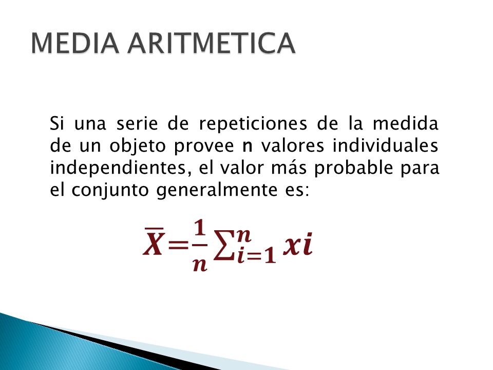 𝑿 = 𝟏 𝒏 𝒊=𝟏 𝒏 𝒙𝒊 MEDIA ARITMETICA