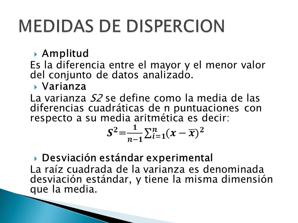 MEDIDAS DE DISPERCION 𝑺 𝟐 = 𝟏 𝒏−𝟏 𝒊=𝟏 𝒏 (𝒙− 𝒙 ) 𝟐 Amplitud