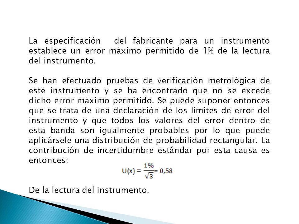 La especificación del fabricante para un instrumento establece un error máximo permitido de 1% de la lectura del instrumento.