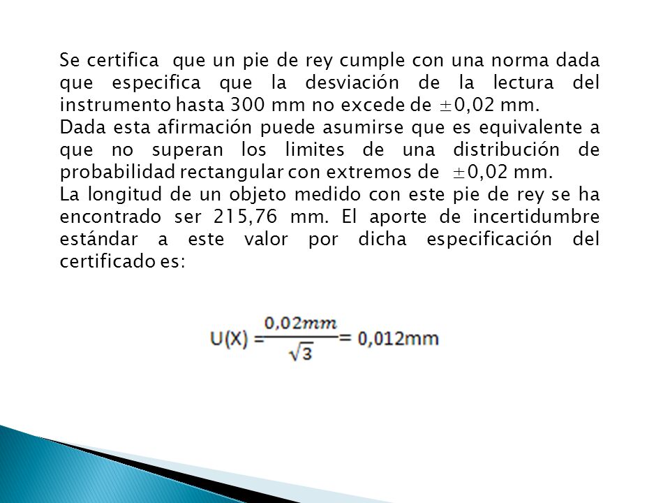 Se certifica que un pie de rey cumple con una norma dada que especifica que la desviación de la lectura del instrumento hasta 300 mm no excede de ±0,02 mm.