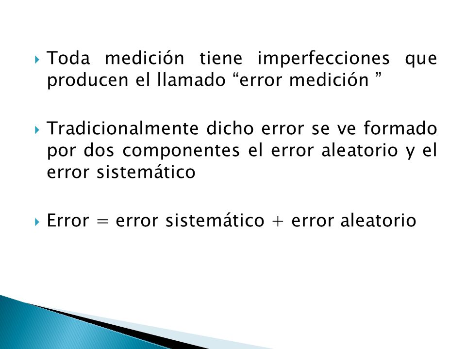Toda medición tiene imperfecciones que producen el llamado error medición