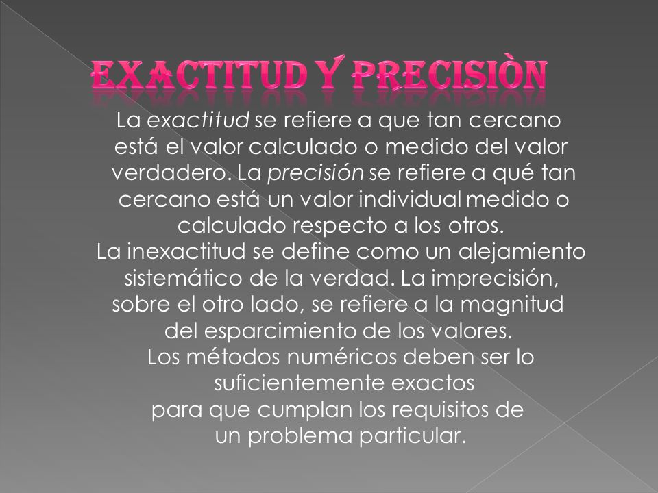 Exactitud y precisiòn La exactitud se refiere a que tan cercano
