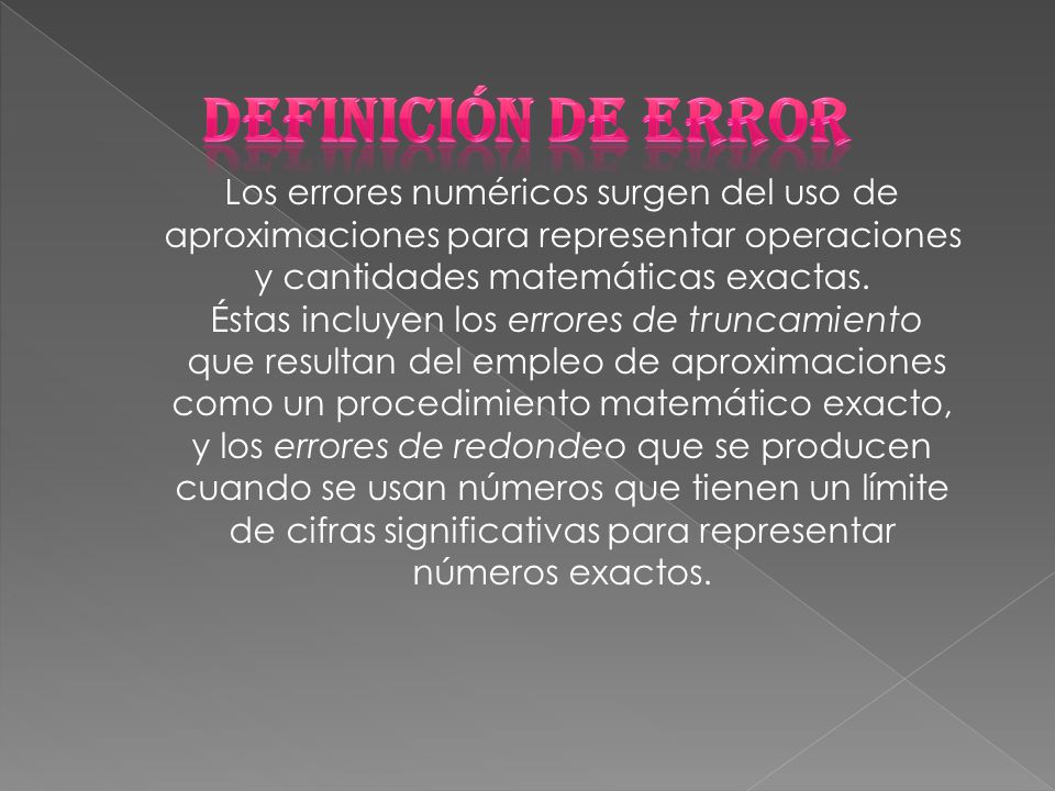 Definición de error Los errores numéricos surgen del uso de