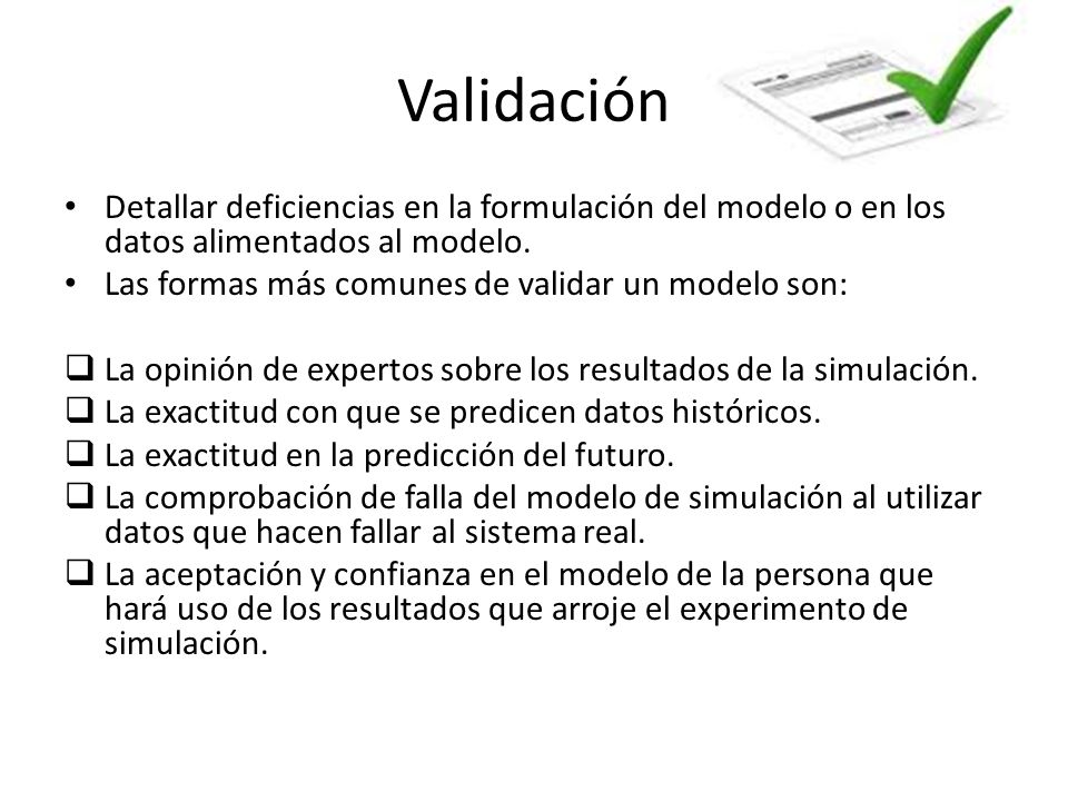 Validación Detallar deficiencias en la formulación del modelo o en los datos alimentados al modelo.