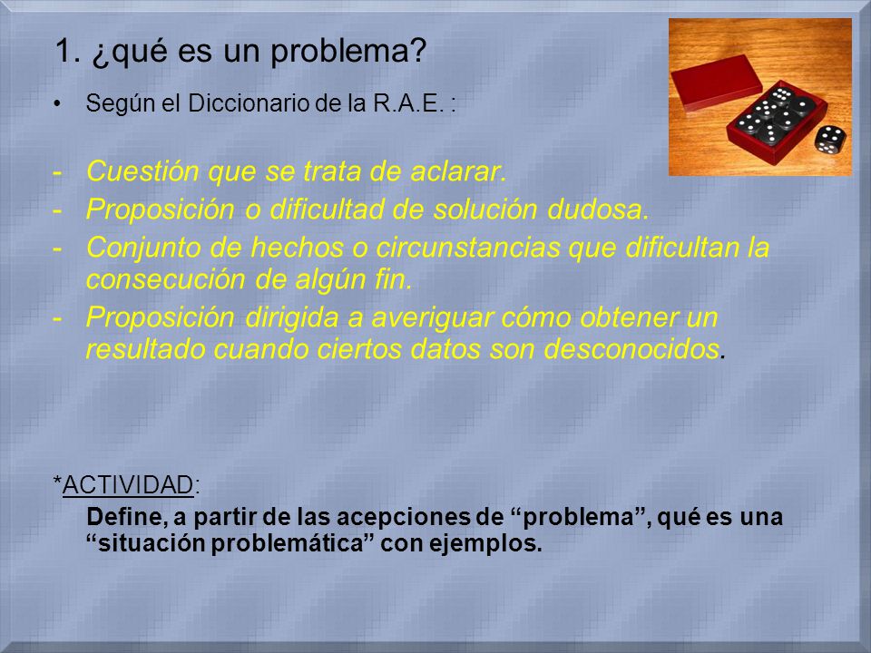 1. ¿qué es un problema Cuestión que se trata de aclarar.