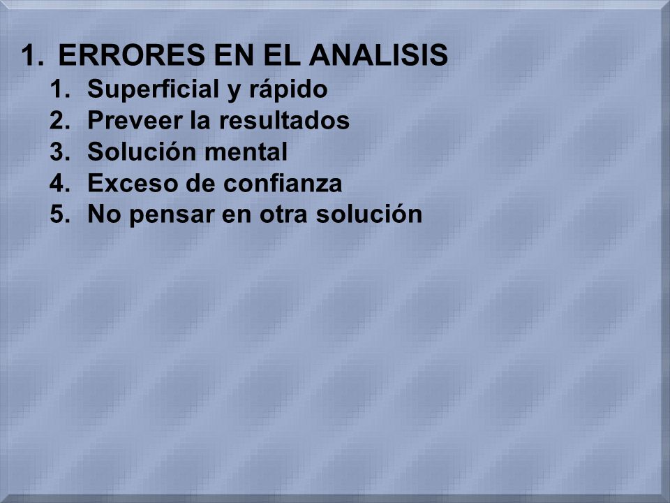 ERRORES EN EL ANALISIS Superficial y rápido Preveer la resultados