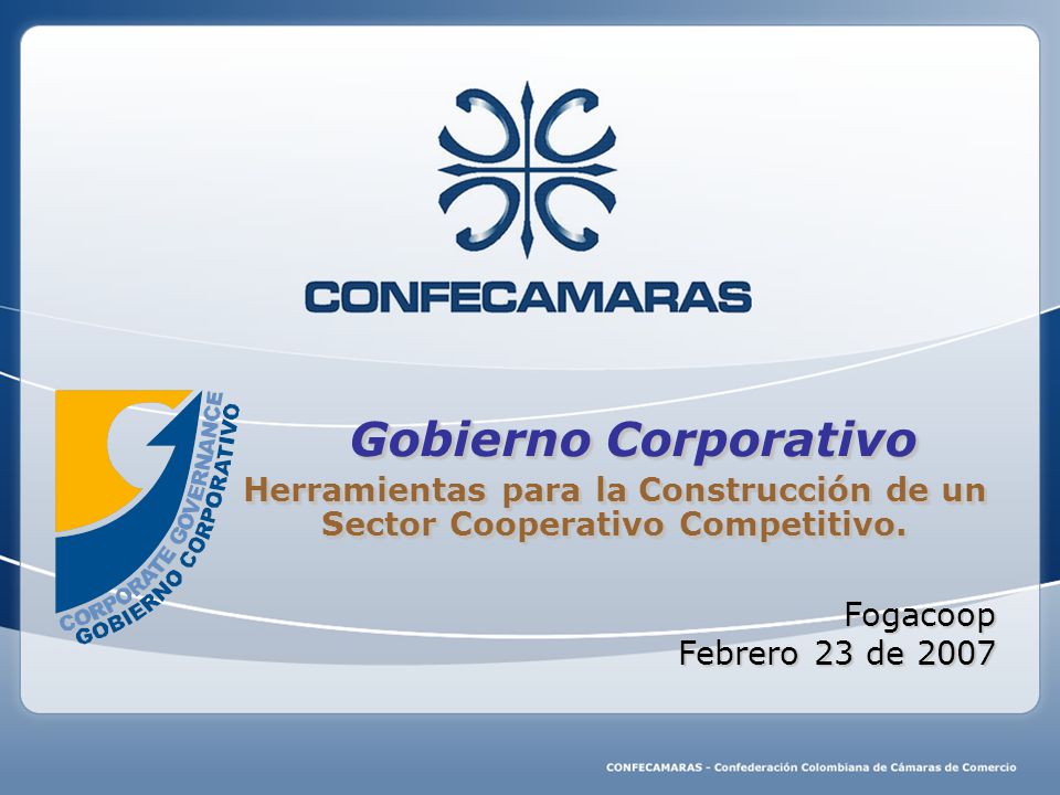 Gobierno Corporativo Herramientas para la Construcción de un Sector Cooperativo Competitivo. Fogacoop.