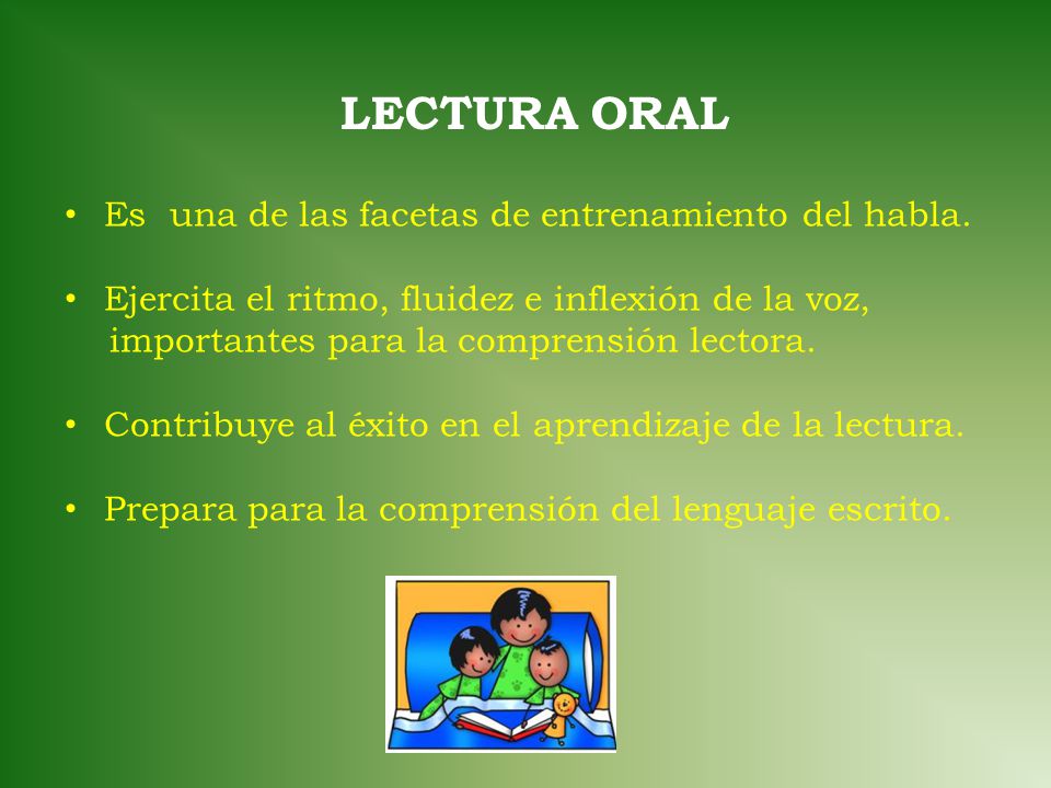 LECTURA ORAL Es una de las facetas de entrenamiento del habla.