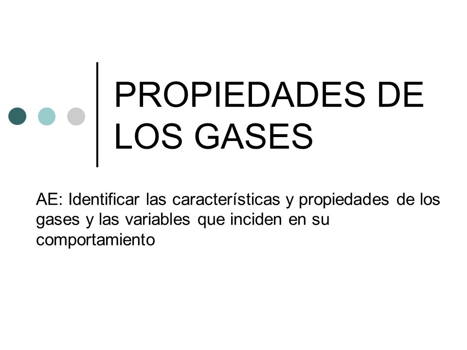 PROPIEDADES DE LOS GASES