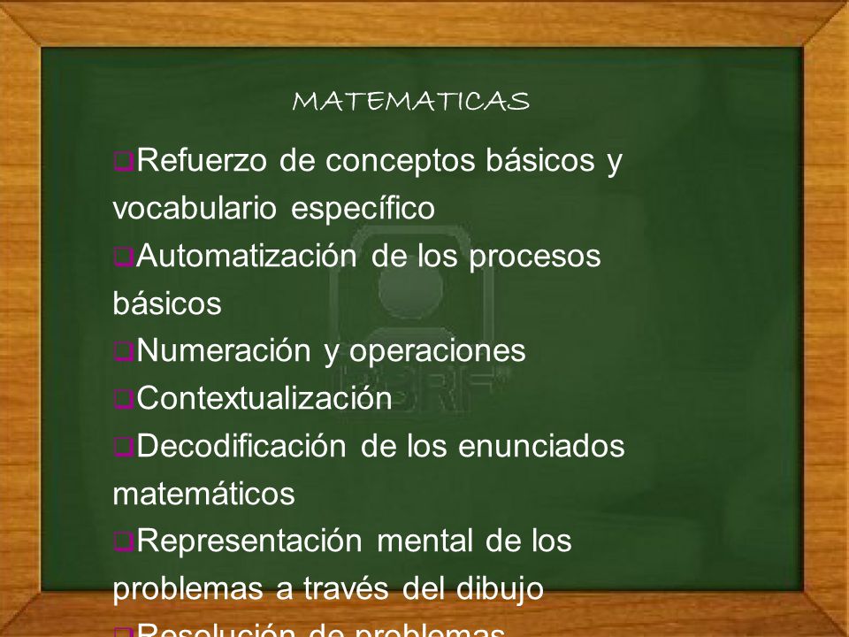 MATEMATICAS Refuerzo de conceptos básicos y vocabulario específico. Automatización de los procesos básicos.
