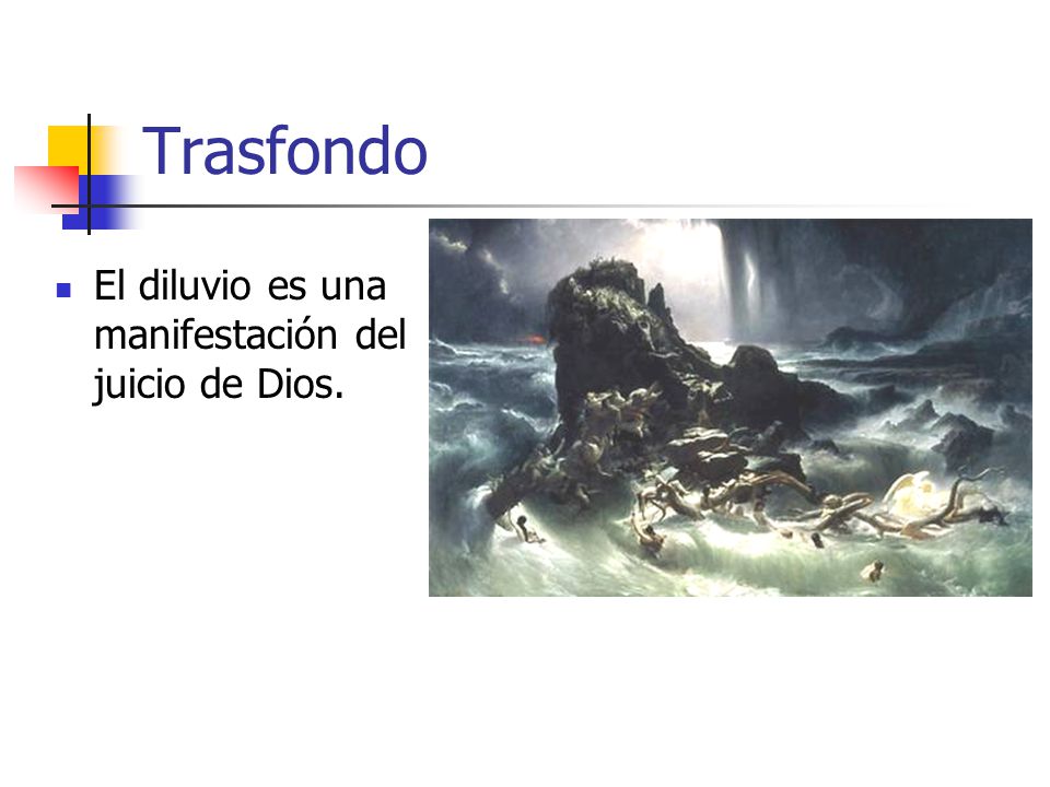 Trasfondo El diluvio es una manifestación del juicio de Dios.